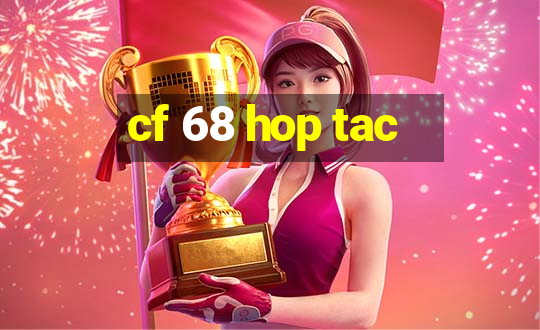 cf 68 hop tac