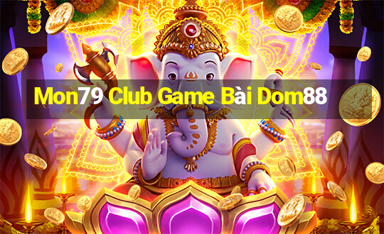 Mon79 Club Game Bài Dom88