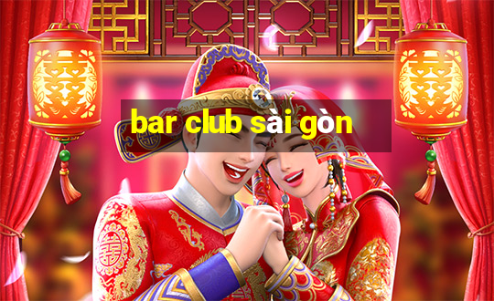 bar club sài gòn