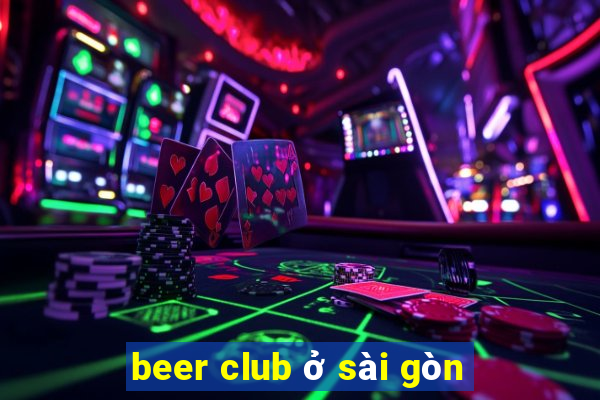 beer club ở sài gòn