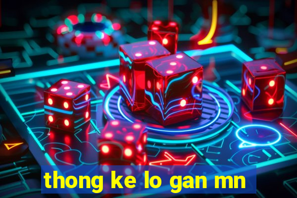 thong ke lo gan mn