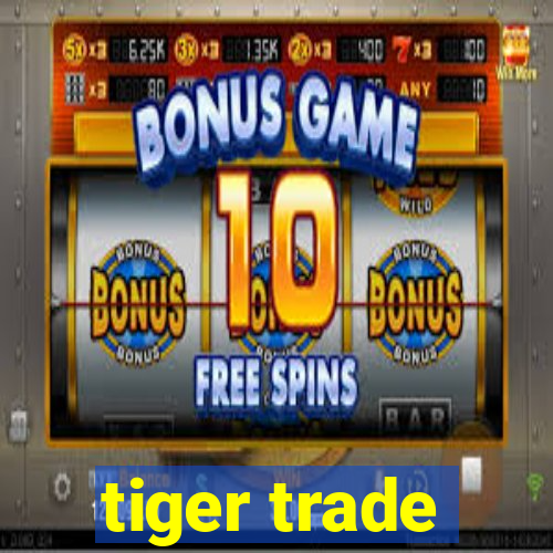 tiger trade