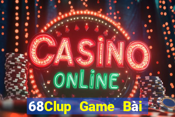 68Clup Game Bài Trực Tuyến