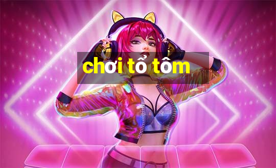 chơi tổ tôm