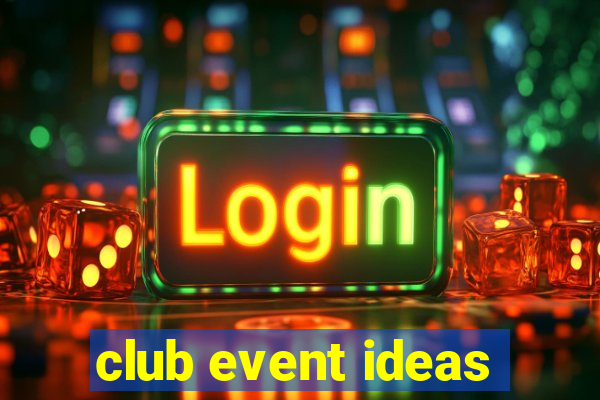 club event ideas