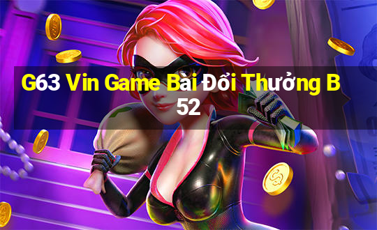 G63 Vin Game Bài Đổi Thưởng B52