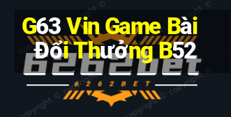 G63 Vin Game Bài Đổi Thưởng B52