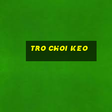 tro choi keo