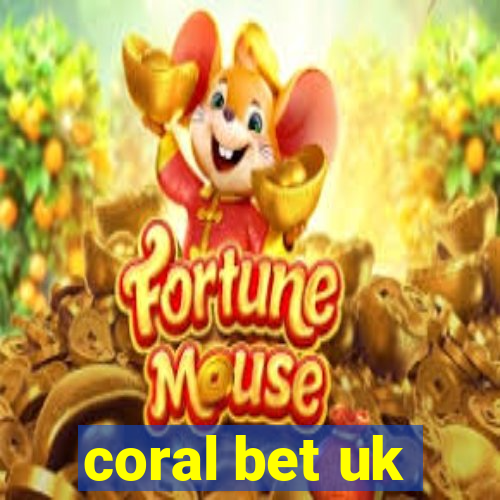 coral bet uk