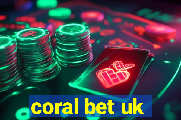 coral bet uk