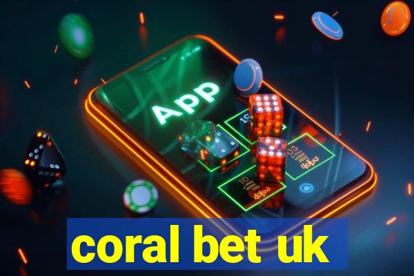 coral bet uk