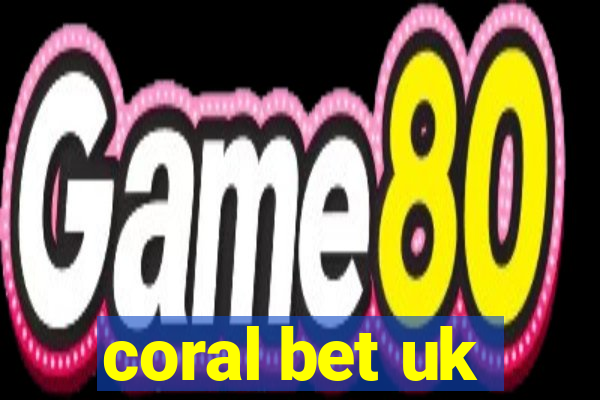 coral bet uk