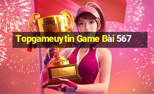 Topgameuytin Game Bài 567