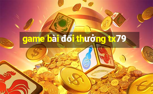 game bài đổi thưởng tx79