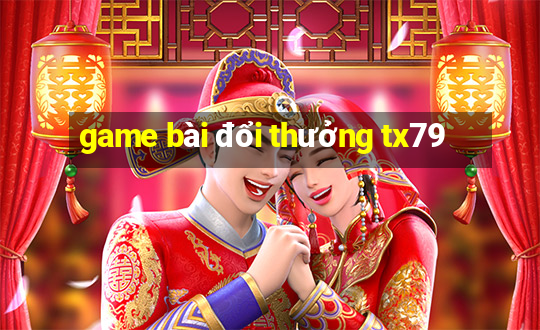 game bài đổi thưởng tx79