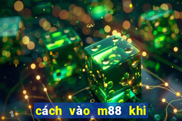 cách vào m88 khi bị chặn