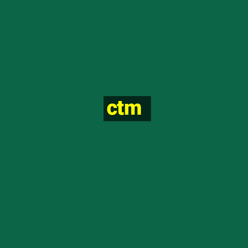 ctm