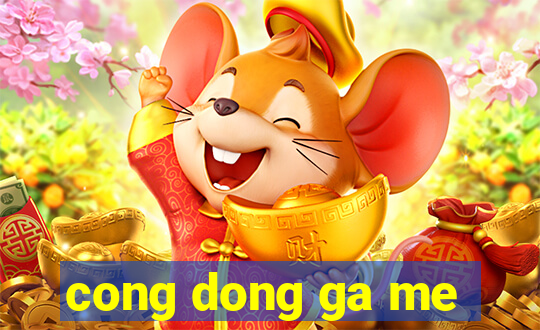 cong dong ga me