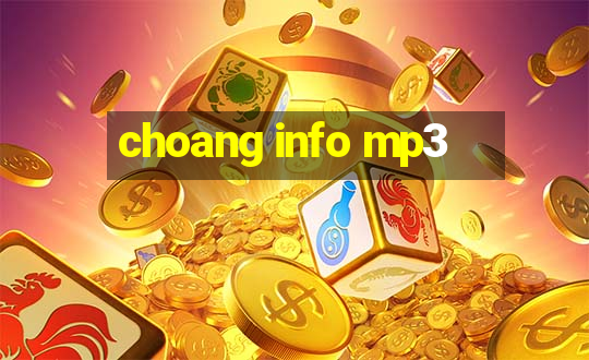 choang info mp3