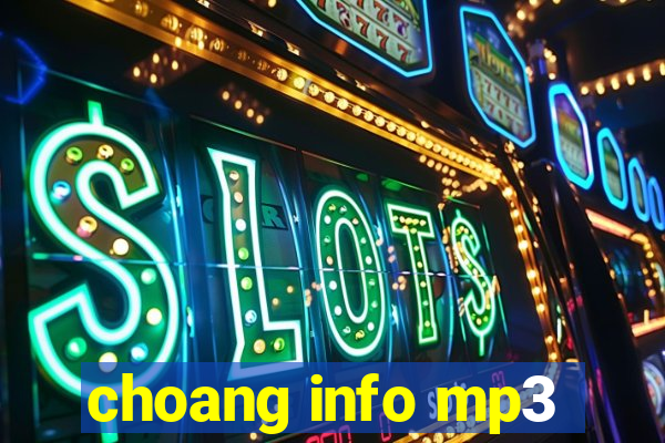 choang info mp3