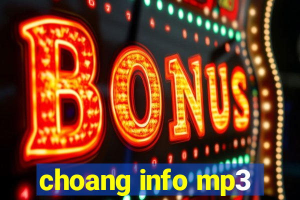 choang info mp3