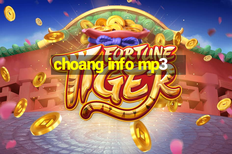 choang info mp3