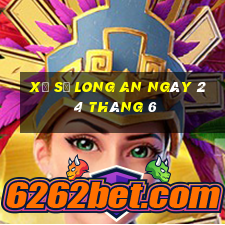 xổ số long an ngày 24 tháng 6