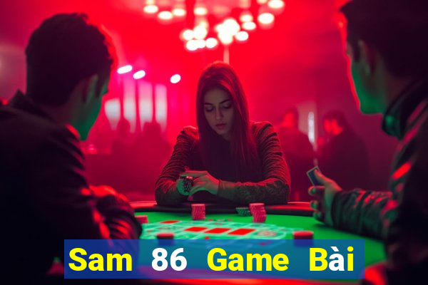 Sam 86 Game Bài 3 Cây Đổi Thưởng