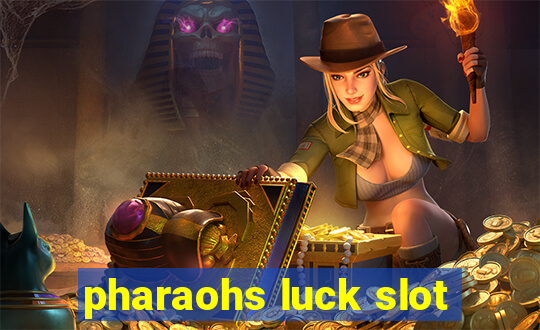 pharaohs luck slot