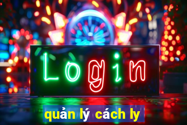 quản lý cách ly