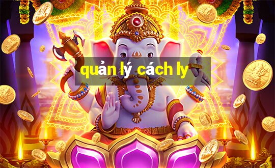 quản lý cách ly