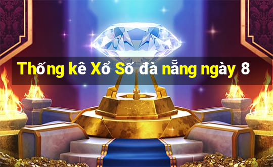 Thống kê Xổ Số đà nẵng ngày 8