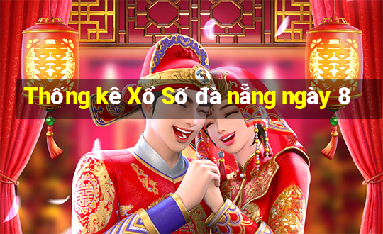 Thống kê Xổ Số đà nẵng ngày 8