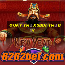 Quay thử XSBDI thứ bảy