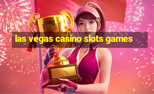 las vegas casino slots games