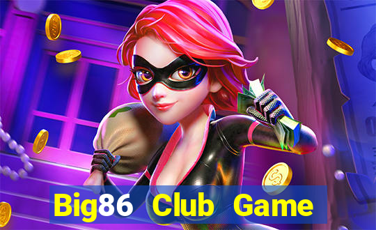 Big86 Club Game Bài Live