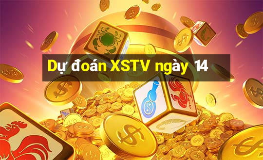 Dự đoán XSTV ngày 14