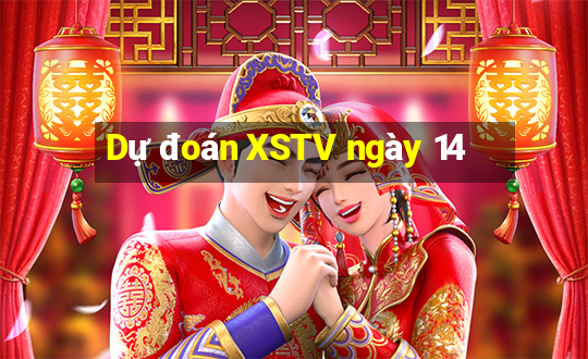 Dự đoán XSTV ngày 14