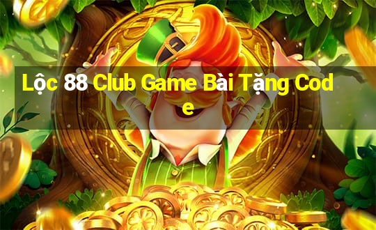 Lộc 88 Club Game Bài Tặng Code