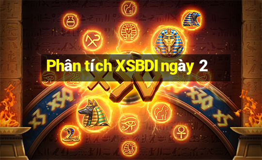 Phân tích XSBDI ngày 2