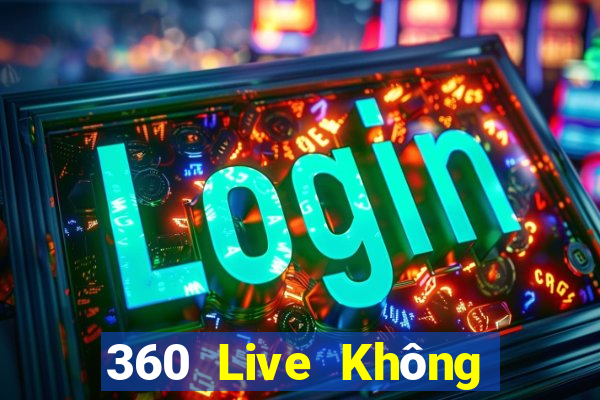 360 Live Không có Plugin HD