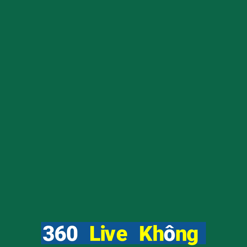 360 Live Không có Plugin HD