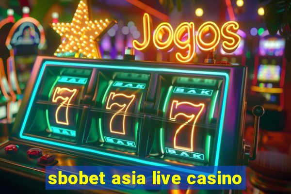 sbobet asia live casino