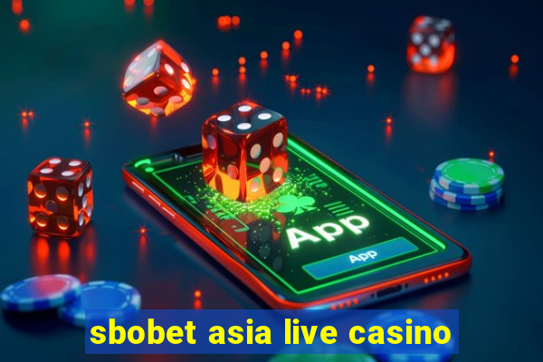 sbobet asia live casino