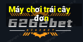 Máy chơi trái cây đơn