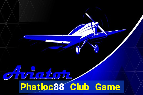 Phatloc88 Club Game Bài X8