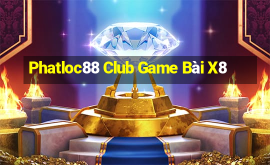 Phatloc88 Club Game Bài X8