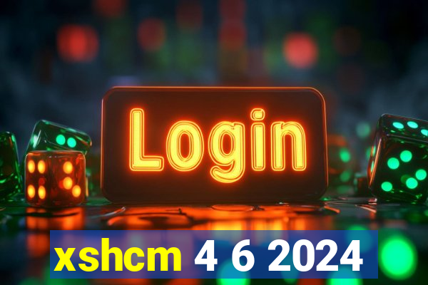 xshcm 4 6 2024