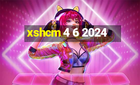 xshcm 4 6 2024