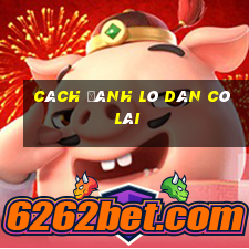 cách đánh lô dàn có lãi